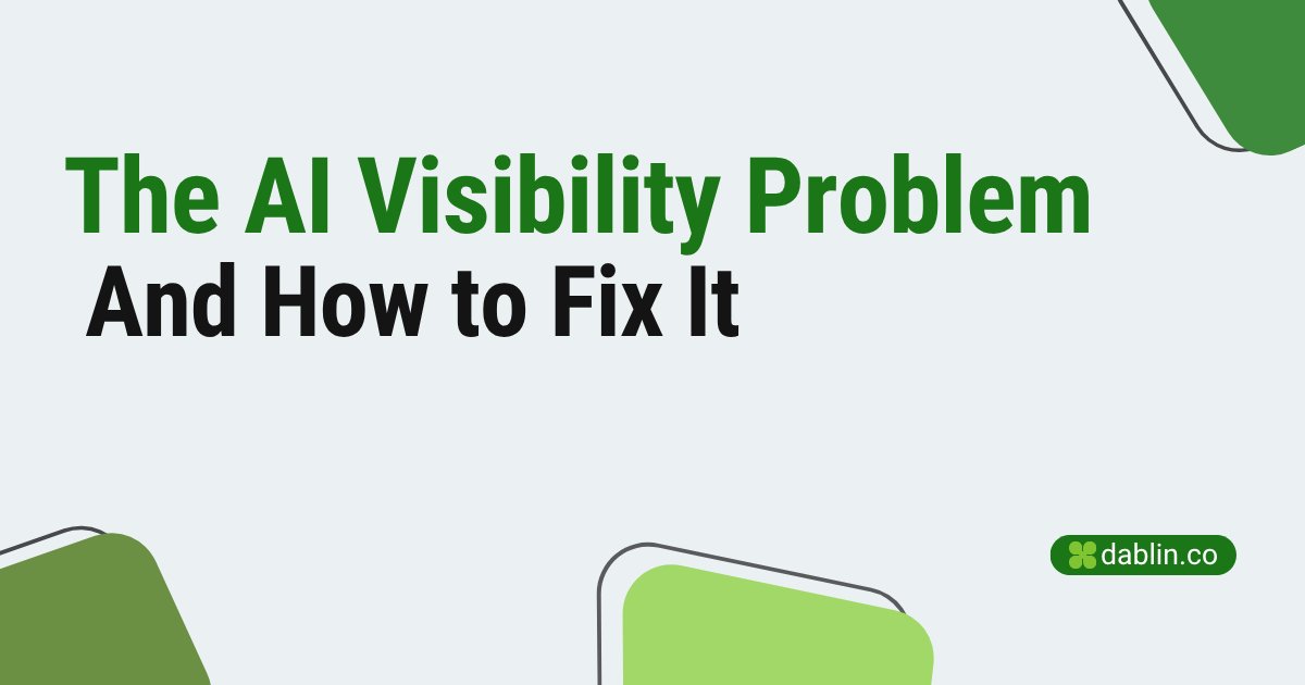 The AI Visibility Problem And How to Fix It
